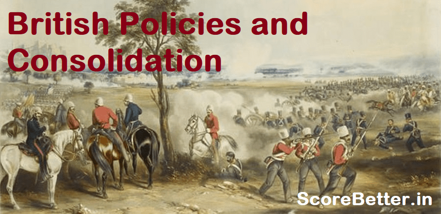 British Policies and Consolidation